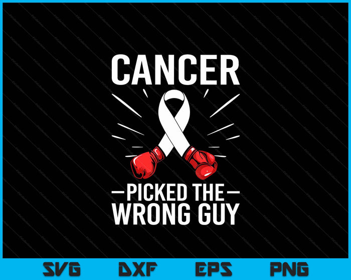 Cancer Picked The Wrong Guy Lung Cancer Awareness SVG PNG Digital Printable Files