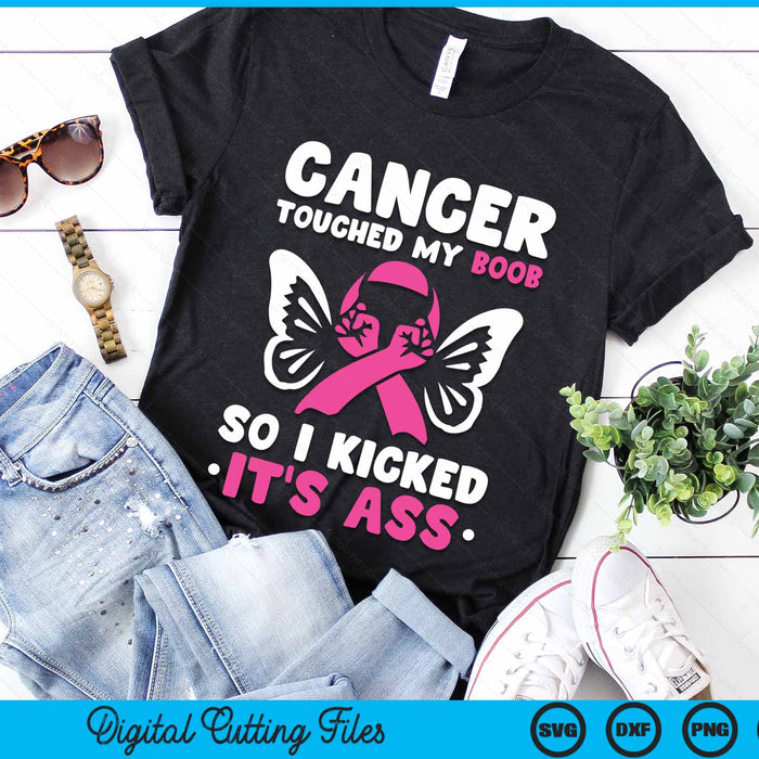 Cancer Touched My Boob So I Kicked Its Ass Breast Cancer SVG PNG Digital Cutting File