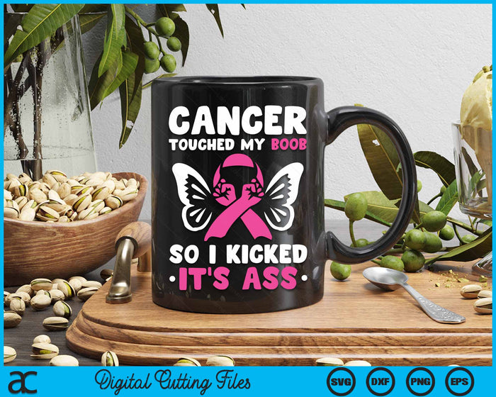 Cancer Touched My Boob So I Kicked Its Ass Breast Cancer SVG PNG Digital Cutting File