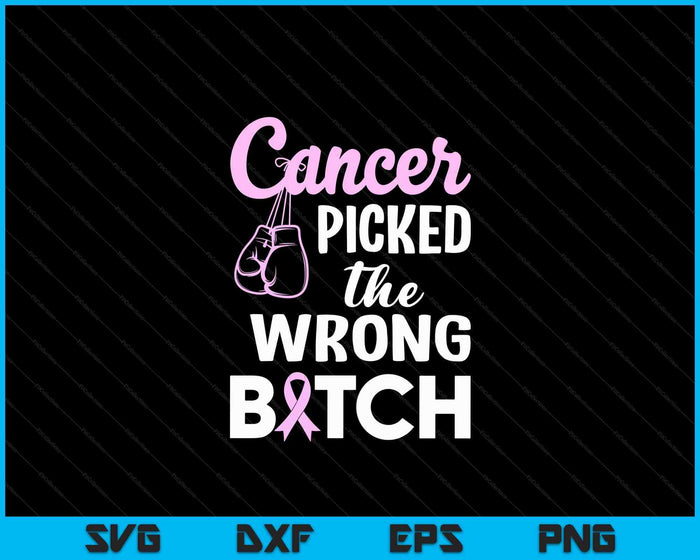 Cancer Picked The Wrong B#TCH Breast Cancer Survivor SVG PNG Digital Cutting File