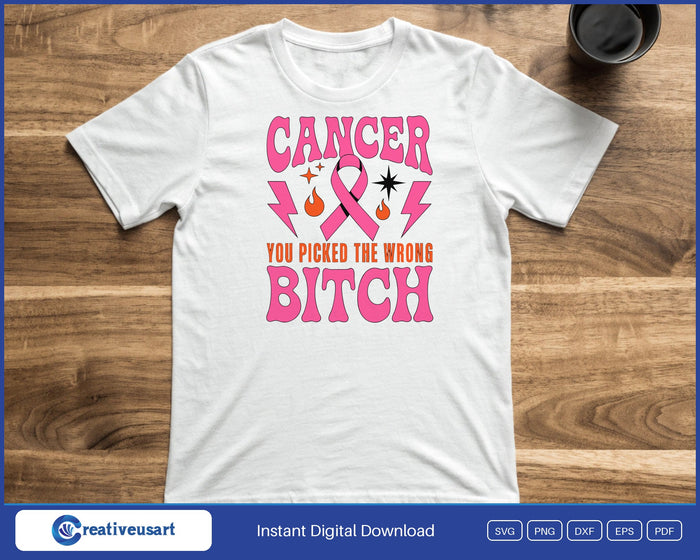 Cancer You Picked The Wrong Bitch breast cancer fighter SVG printed on a white t-shirt, for a fighter with attitude