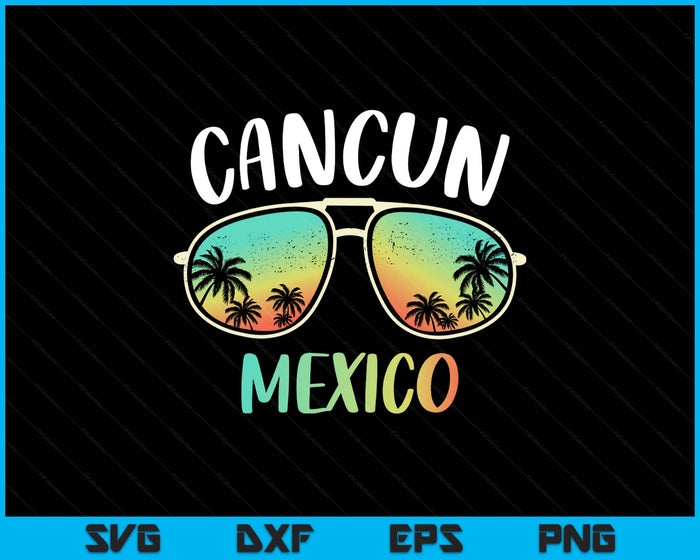 Cancun Mexico Souvenir Shirt Family Matching Vacation Cancun SVG PNG Digital Printable Files