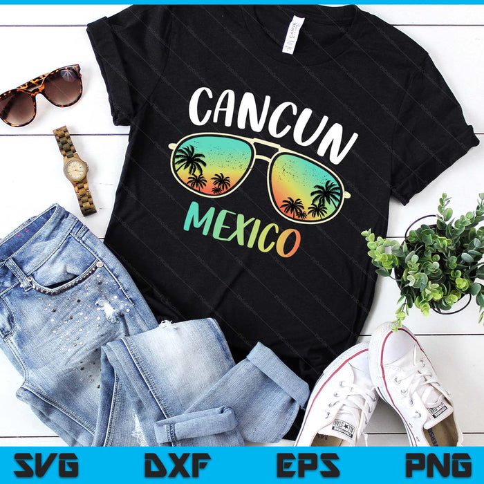 Cancun Mexico Souvenir Shirt Family Matching Vacation Cancun SVG PNG Digital Printable Files