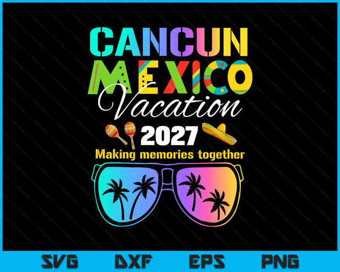 Cancun Mexico Vacation Beach 2027 Trip Group Squad Colorful SVG PNG Digital Printable Files