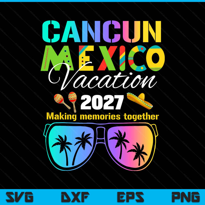 Cancun Mexico vacation beach 2027 trip group squad colorful SVG cut file