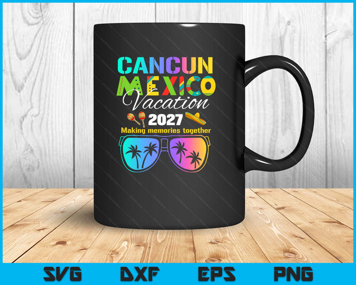 Cancun Mexico Vacation Beach 2027 Trip Group Squad Colorful SVG PNG Digital Printable Files