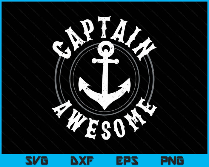 Captain Awesome Boating Sailing Anchor Nautical SVG PNG Digital Printable Files