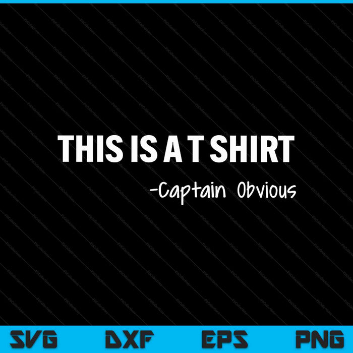 Captain obvious this is a sarcasm humor SVG cut file