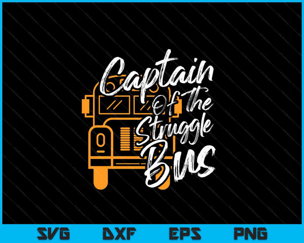 Captain Of The Struggle Bus - Costume School Bus Driver SVG PNG Digital Cutting Files