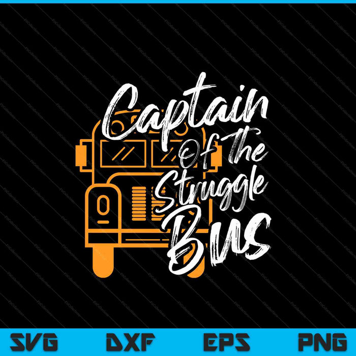 Captain of the struggle bus - costume school bus driver SVG cut file