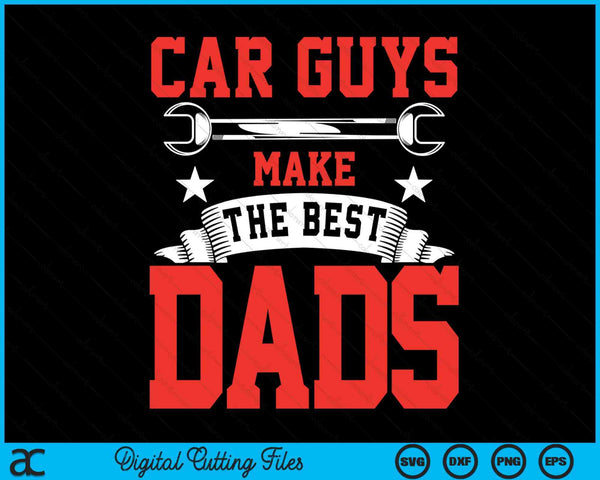 Car Guys Make The Best Dads Gift Funny Garage Mechanic Dad SVG PNG Digital Cutting File