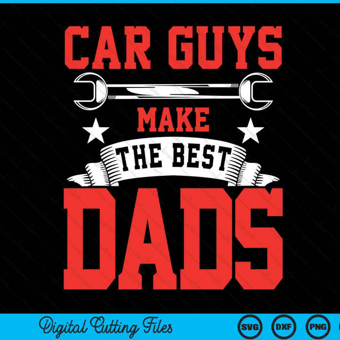 Car Guys Make The Best Dads Gift Funny Garage Mechanic Dad SVG PNG Digital Cutting File