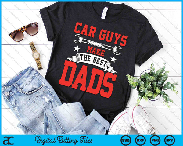 Car Guys Make The Best Dads Gift Funny Garage Mechanic Dad SVG PNG Digital Cutting File - on a t-shirt