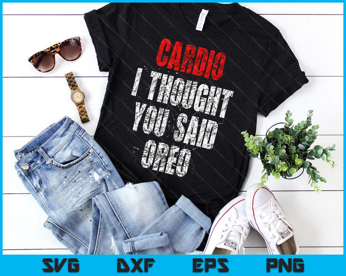 Cardio I Thought You Said Oreo Funny Gym Fitness Workout SVG PNG Digital Printable Files