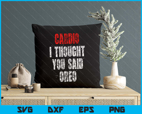 Cardio I Thought You Said Oreo Funny Gym Fitness Workout SVG PNG Digital Printable Files