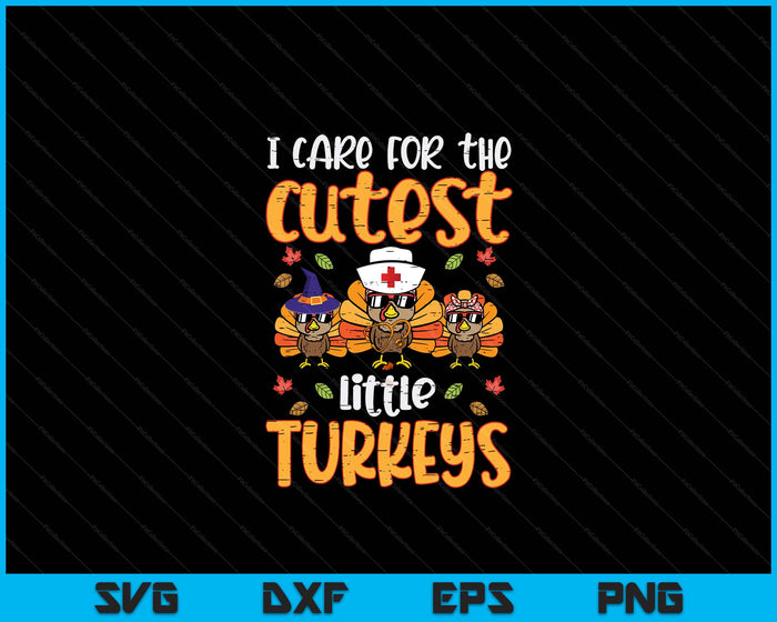 Care For Little Turkeys Nurse Fall Thanksgiving Scrub Top SVG PNG Digital Printable Files