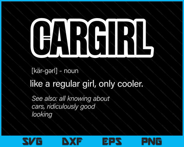 Cargirl Definition Car Chick SVG PNG Cutting Printable Files