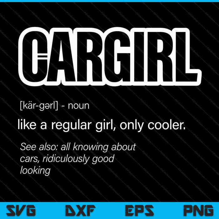 Cargirl Definition Car Chick SVG PNG Cutting Printable Files