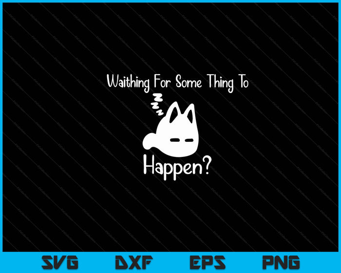 Cat Lover Waiting For Something To Happen Omori Cat Inspired SVG PNG Digital Cutting Files