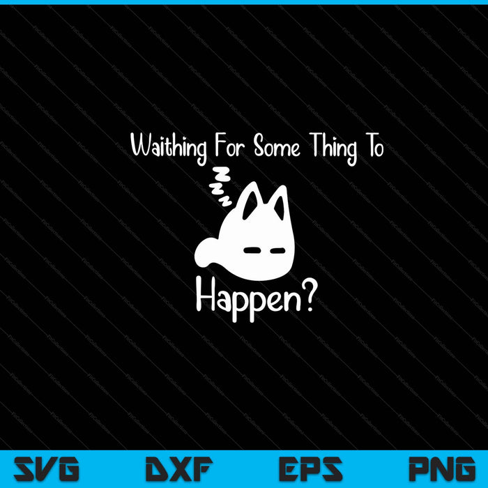 Cat Lover Waiting For Something To Happen Omori Cat Inspired SVG PNG Digital Cutting Files