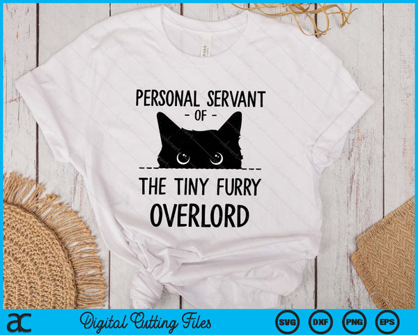 Cat Personal Servant Of The Tiny Furry Overlord Funny SVG PNG Digital Printable Files