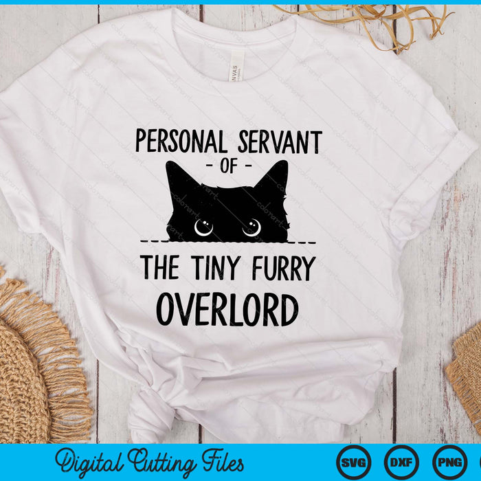 Cat Personal Servant Of The Tiny Furry Overlord Funny SVG PNG Digital Printable Files