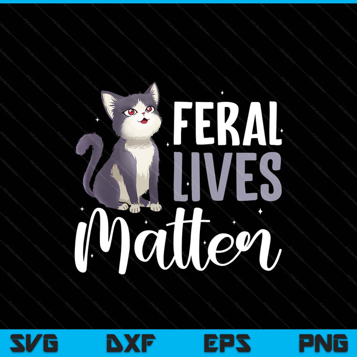 Cat Rescue Feral Lives Matter Cat Rescuer Cat Adoption SVG PNG Digital Printable Files