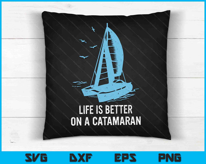 Catamaran Life Is Better Catamaran Sailing Trapeze Sailor SVG PNG Digital Cutting Files