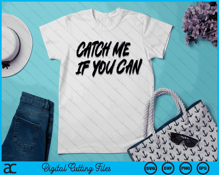 Catch Me If You Can SVG PNG Digital Cutting Files