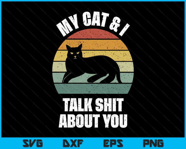 Catch Some Rays My Cat & I Talk Shit About You Black Cat Funny SVG PNG Digital Printable Files