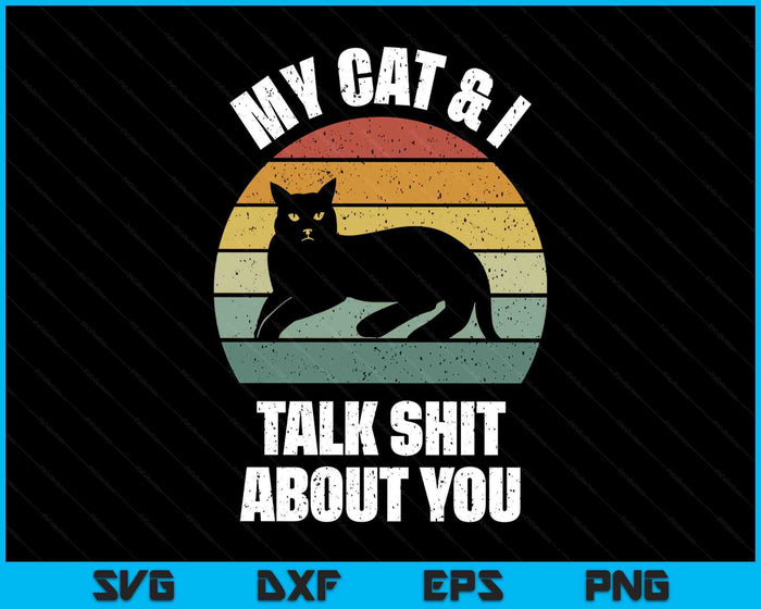 Catch Some Rays My Cat & I Talk Shit About You Black Cat Funny SVG PNG Digital Printable Files