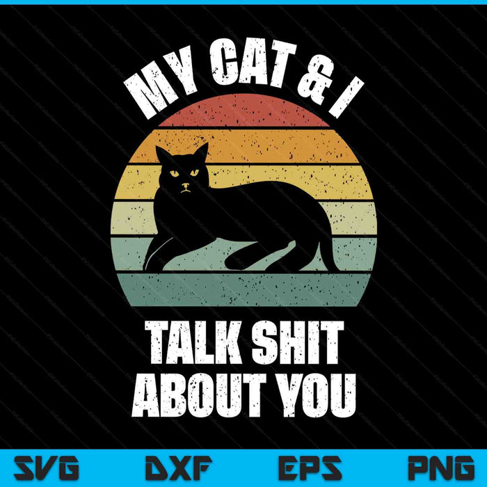 Catch Some Rays My Cat & I Talk Shit About You Black Cat Funny SVG PNG Digital Printable Files