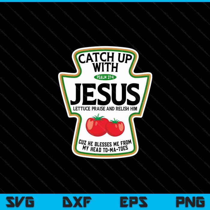 Catch Up With Jesus SVG PNG Digital Cutting Files