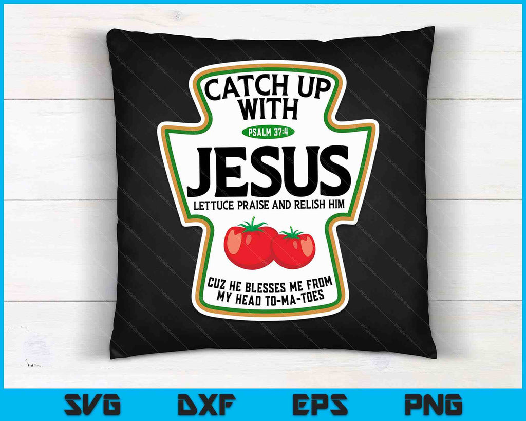 Catch Up With Jesus SVG PNG Digital Cutting Files – creativeusarts