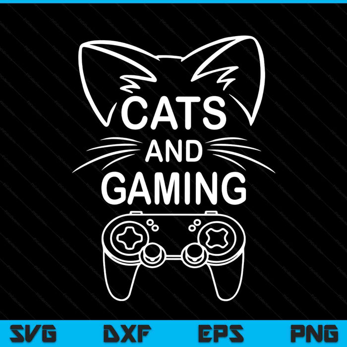 Cats And Gaming Funny Cat Lover Gaming Gift Gamer SVG PNG Digital Printable Files