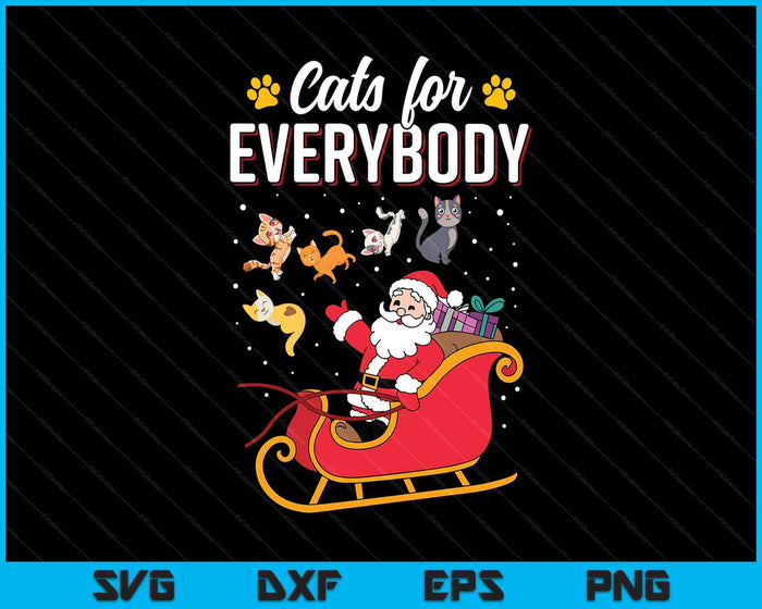 Cats For Everybody Funny Christmas Santa SVG PNG Digital Printable Files