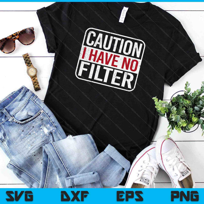 Caution I Have No Filter Funny Sarcastic Humor Short Sleeve SVG PNG Digital Printable Files