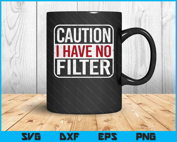 Caution I Have No Filter Funny Sarcastic Humor Short Sleeve SVG PNG Digital Printable Files