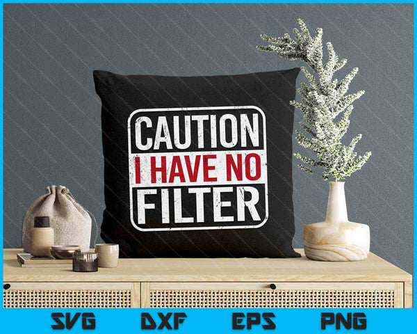 Caution I Have No Filter Funny Sarcastic Humor Short Sleeve SVG PNG Digital Printable Files