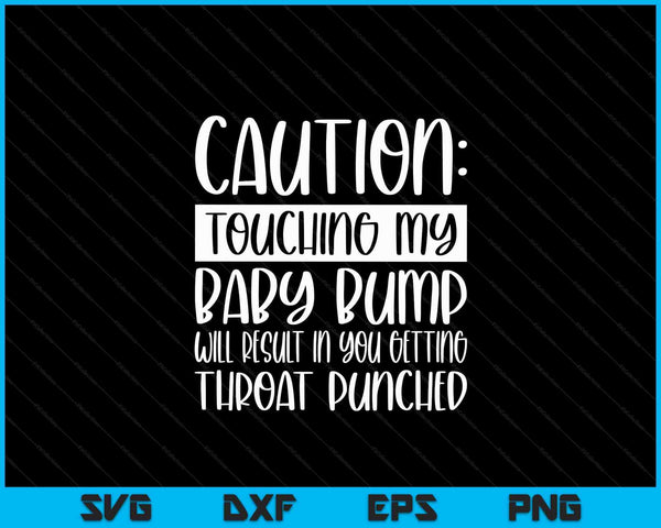 Caution Touching My Baby Bump Funny Pregnancy Announcement SVG PNG Digital Cutting Files