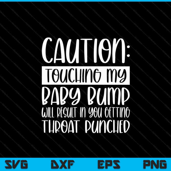 Caution touching my baby bump pregnancy announcement SVG cut file