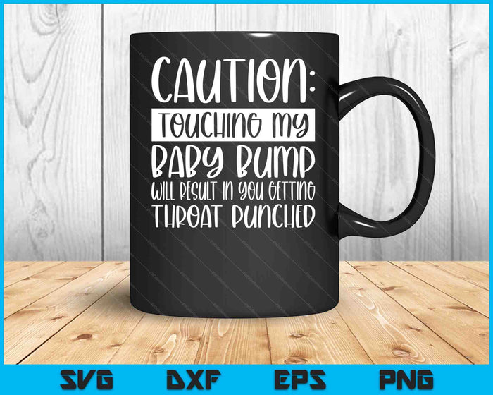 Caution Touching My Baby Bump Funny Pregnancy Announcement SVG PNG Digital Cutting Files