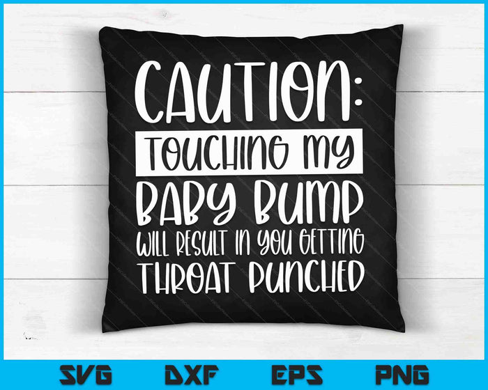 Caution Touching My Baby Bump Funny Pregnancy Announcement SVG PNG Digital Cutting Files