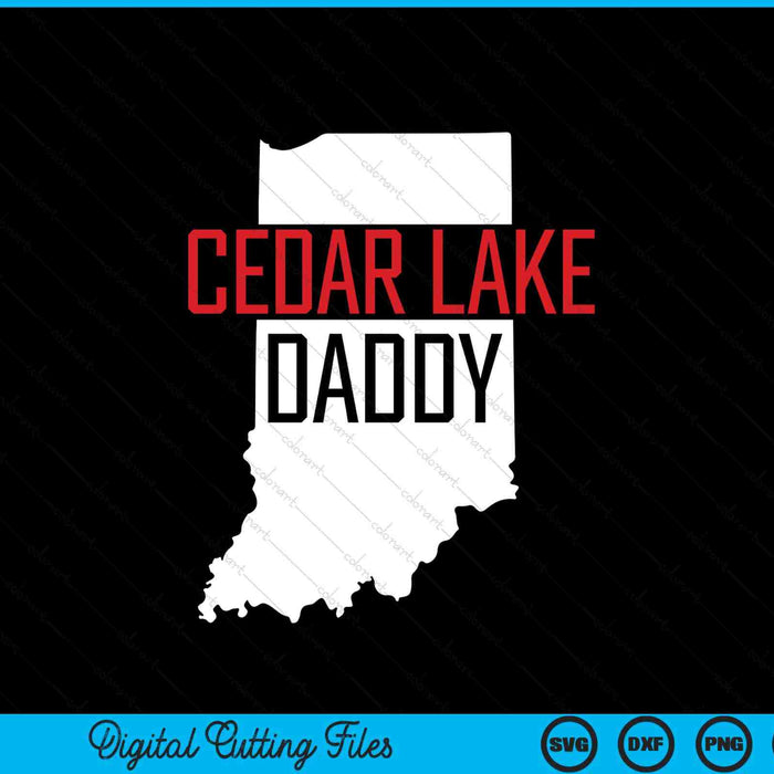 Cedar Lake Daddy Indiana State Map SVG PNG Digital Printable Files