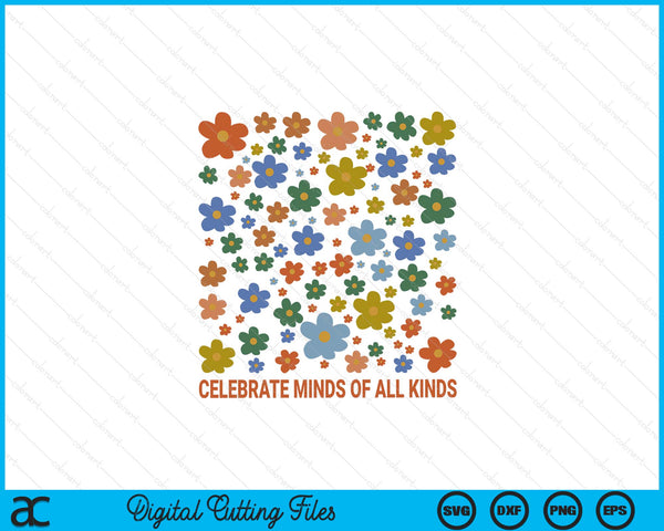 Celebrate Minds Of All Kinds Flowers Neurodiversity Autism SVG PNG Digital Cutting Files