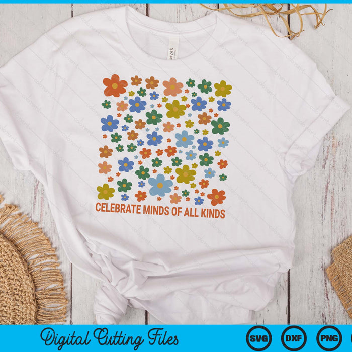 Celebrate Minds Of All Kinds Flowers Neurodiversity Autism SVG PNG Digital Cutting Files