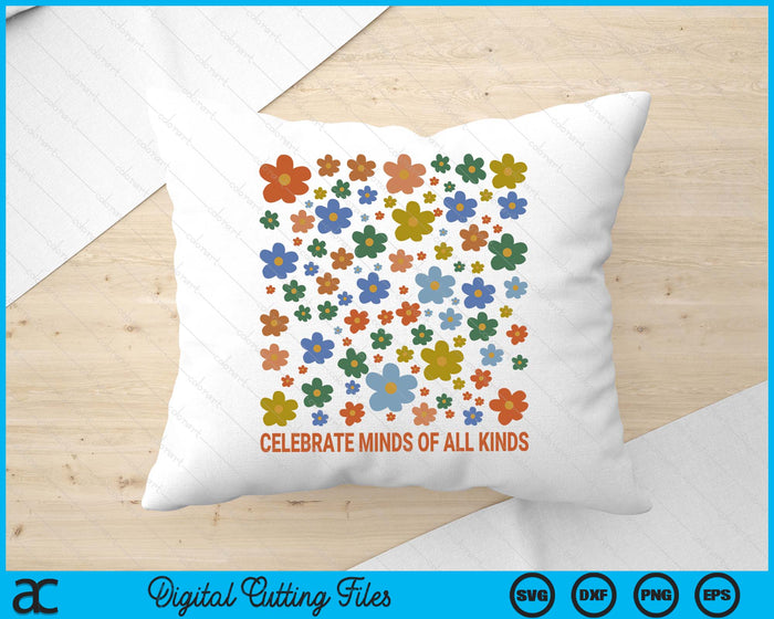 Celebrate Minds Of All Kinds Flowers Neurodiversity Autism SVG PNG Digital Cutting Files