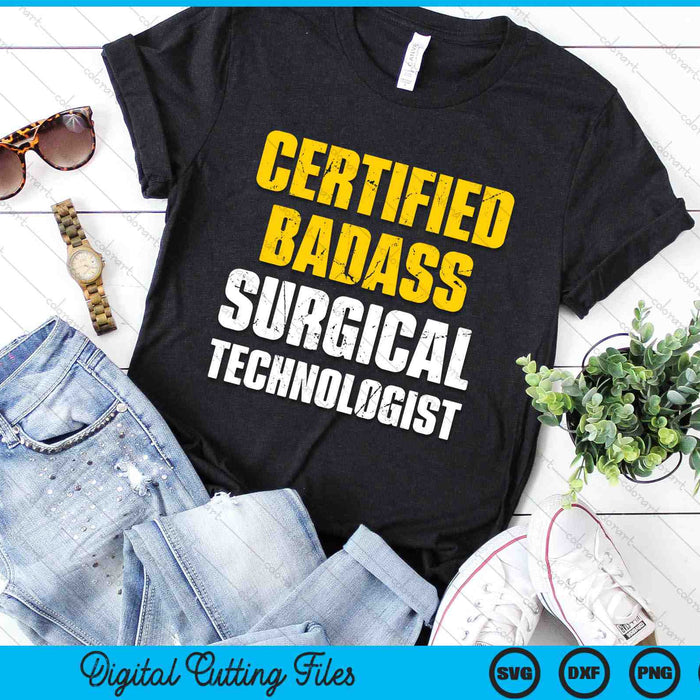 Certified Badass Surgical Technologist SVG PNG Digital Cutting Files