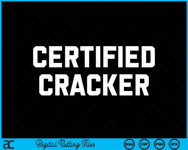 Certified Cracker  Redneck Joke SVG PNG Digital Cutting Files