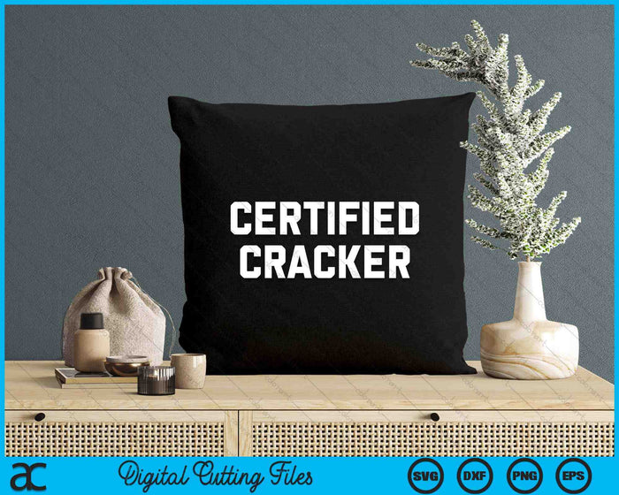 Certified Cracker  Redneck Joke SVG PNG Digital Cutting Files